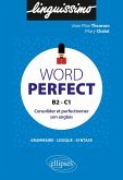 Word perfect - Consolider et perfectionner son anglais - B2-C1 (eBook, PDF) Word perfect - Consolider et perfectionner son anglais - B2-C1 (eBook, PDF)