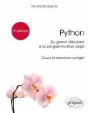 Python, du grand débutant à la programmation objet - Cours et exercices corrigés - 2e édition (eBook, PDF) Python, du grand débutant à la programmation objet - Cours et exercices corrigés - 2e édition (eBook, PDF)