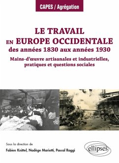 Cover Le travail en Europe occidentale des années 1830 aux années 1930 - Mains-d'oeuvre artisanales et industrielles, pratiques et questions sociales (eBook, PDF)