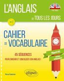 L'anglais de tous les jours. Cahier de vocabulaire. 45 séquences pour enrichir et consolider son anglais. Objectif B2. Niveau indépendant (avec fichiers audio) (eBook, PDF)
