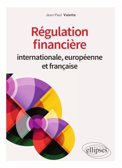 Régulation financière internationale, européenne et française (eBook, ePUB) - Valette, Jean-Paul