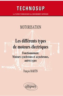 Motorisation - Les différents types de moteurs électriques - Fonctionnement. Moteurs synchrones et asynchrones, autres types (eBook, PDF) - Martin, François Motorisation - Les différents types de moteurs électriques - Fonctionnement. Moteurs synchrones et asynchrones, autres types (eBook, PDF) - Martin, François