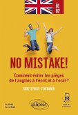 No mistake! Comment éviter les pièges de l'anglais à l'écrit et à l'oral ? (avec exercices corrigés et fichiers audio) B1-B2 (eBook, PDF) No mistake! Comment éviter les pièges de l'anglais à l'écrit et à l'oral ? (avec exercices corrigés et fichiers audio) B1-B2 (eBook, PDF)