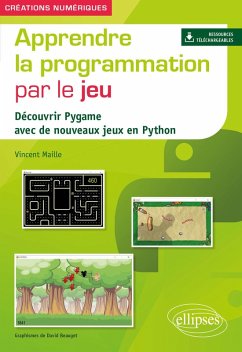 Apprendre la programmation par le jeu - Découvrir Pygame avec de nouveaux jeux en Python (eBook, PDF) - Maille, Vincent