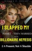 I Slapped My Fiancé-Then Married His Billionaire Nemesis 2 A Present, Not A Shackle (eBook, ePUB)