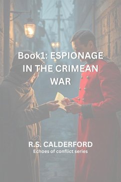 Espionage in the Crimea War (Echoes of Conflict - Book 1, #1) (eBook, ePUB) - Calderford, R. S.