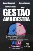 A Capacidade de Gestão Ambidestra: Orquestrando Produtividade e Inovação (eBook, ePUB)