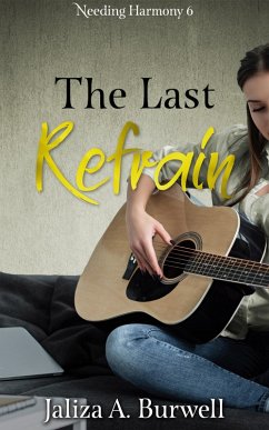 The Last Refrain (Needing Harmony, #6) (eBook, ePUB) - Burwell, Jaliza A.
