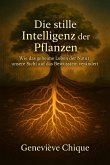 Die stille Intelligenz der Pflanzen (eBook, ePUB) Die stille Intelligenz der Pflanzen (eBook, ePUB)
