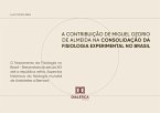 A Contribuição de Miguel Ozorio de Almeida na Consolidação da Fisiologia Experimental no Brasil: O Nascimento da Fisiologia no Brasil - Breve relato do século XIX até a república velha (eBook, ePUB)