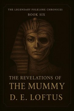 Cover The Legendary Folklore Chronicles: Book Six - The Revelations of The Mummy (eBook, ePUB)