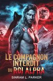 Le compagnon interdit du roi alpha (LA SÉRIE DU PACK DE LA CRÊTE NORD, #1) (eBook, ePUB)