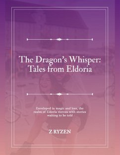 The Dragon's Whisper : Tales From Eldoria (eBook, ePUB) - Ryzen, Z.
