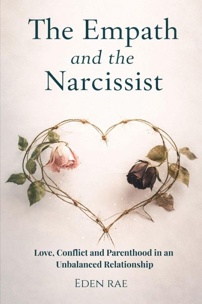 The Empath and the Narcissist: Love, Conflict and Parenthood in an Unbalanced Relationship (eBook, ePUB)