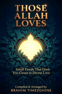Those Allah Loves (eBook, ePUB) - Timezghine, Compiled & Arranged by BRAHIM