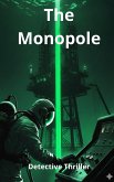 The Monopole (Detective Thrillre ) (eBook, ePUB)