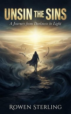 Unsin the Sins: A Journey from Darkness to Light (eBook, ePUB) - Sterling, Rowan