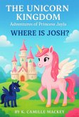 Where is Josh? (The Unicorn Kingdm Adventures of Princess Jayla, #1) (eBook, ePUB)