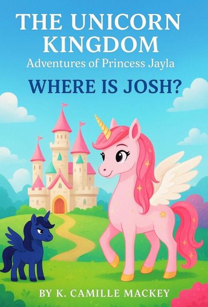 Where is Josh? (The Unicorn Kingdm Adventures of Princess Jayla, #1) (eBook, ePUB)