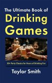 The Ultimate Book of Drinking Games: 50+ Party Classics for Hours of Drinking Fun (eBook, ePUB)