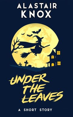 Under the Leaves (eBook, ePUB) - Knox, Alastair Under the Leaves (eBook, ePUB) - Knox, Alastair