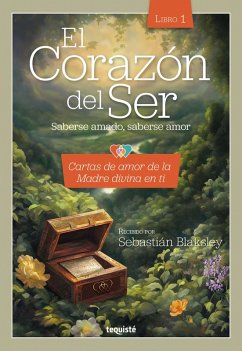 El Corazón del Ser. Saberse amado, saberse amor (eBook, ePUB) - Blaksley, Sebastián