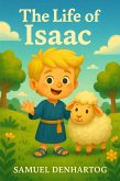 The Life of Isaac (Little Lamb Rhymes, #8) (eBook, ePUB)