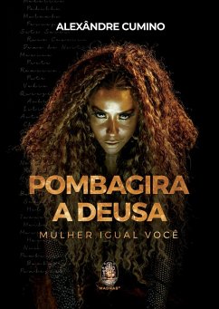 Pombagira, a Deusa (eBook, ePUB) - Cumino, Alexândre