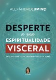 Desperte A Sua Espiritualidade Visceral (eBook, ePUB) Desperte A Sua Espiritualidade Visceral (eBook, ePUB)