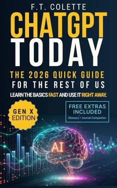 Cover ChatGPT Today: The 2026 Quick Guide for the Rest of Us: Learn the Basics Fast and Use It Right Away (eBook, ePUB)