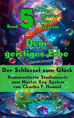 Cover Band 5 - Das Master Key System - Der Schlüssel zum Glück. Dein geistiges Erbe (eBook, ePUB)