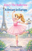 Zowy The Ballerina A Dream in Europe (The Adventures of Zowy the Ballerina, #3) (eBook, ePUB)