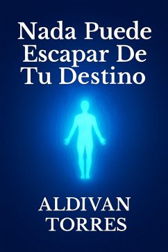 Nada Puede Escapar De Tu Destino (eBook, ePUB) - Teixeira Torres, Aldivan