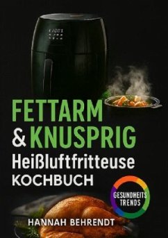Fettarm knusprig - Kochen mit der Heißluftfritteuse