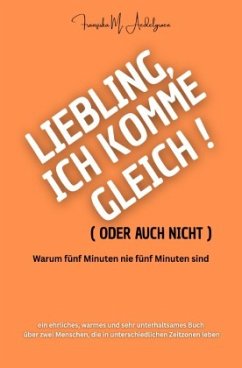 Liebling, ich komme gleich - oder auch nicht