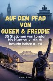 Auf dem Pfad von Queen & Freddie Auf dem Pfad von Queen & Freddie