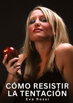 Cómo Resistir la Tentación - Rossi, Eva