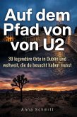 Auf dem Pfad von U2 Auf dem Pfad von U2