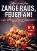 Grillen wie ein Kerl: Zange raus, Feuer an!