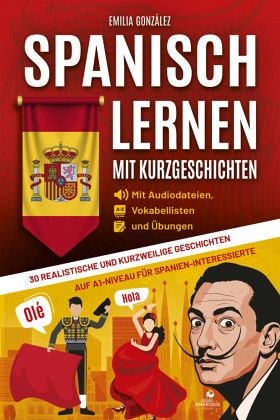Spanisch lernen mit Kurzgeschichten Spanisch lernen mit Kurzgeschichten