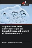 Applicazione della nanotecnologia per immobilizzare gli enzimi di biorisanamento Applicazione della nanotecnologia per immobilizzare gli enzimi di biorisanamento