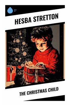 The Christmas Child - Stretton, Hesba