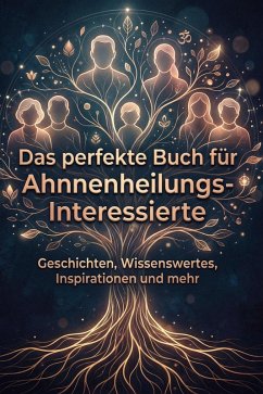 Das perfekte Buch für Ahnnenheilungs-Interessierte - Neumann, Julian