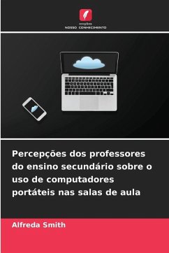 Cover Percepções dos professores do ensino secundário sobre o uso de computadores portáteis nas salas de aula