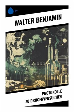 Protokolle zu Drogenversuchen - Benjamin, Walter