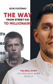 The WAY From Street Kid to Millionaire