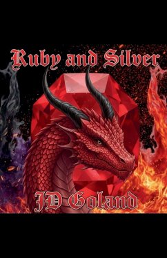 Ruby And Silver - Goland, J. D.