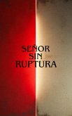 Señor Sin Ruptura (eBook, ePUB)