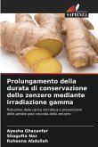 Prolungamento della durata di conservazione dello zenzero mediante irradiazione gamma
