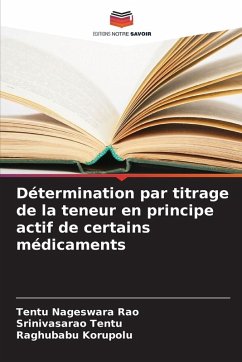 Détermination par titrage de la teneur en principe actif de certains médicaments - Nageswara Rao, Tentu;Tentu, Srinivasarao;Korupolu, Raghubabu